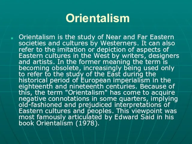 Orientalism Orientalism is the study of Near and Far Eastern societies and
