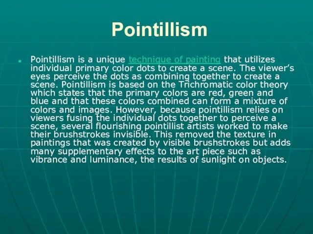 Pointillism Pointillism is a unique technique of painting that utilizes individual primary