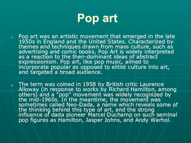 Pop art Pop art was an artistic movement that emerged in the