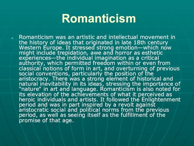 Romanticism Romanticism was an artistic and intellectual movement in the history of