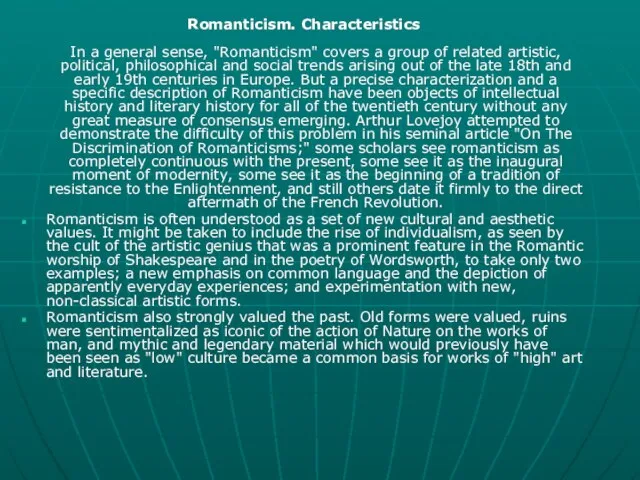 Romanticism. Characteristics In a general sense, "Romanticism" covers a group of related