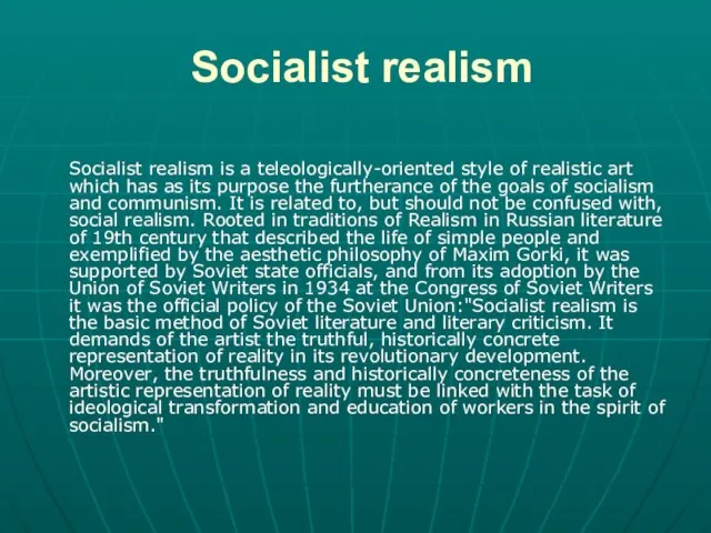 Socialist realism Socialist realism is a teleologically-oriented style of realistic art which