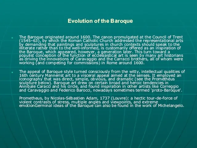 Evolution of the Baroque The Baroque originated around 1600. The canon promulgated