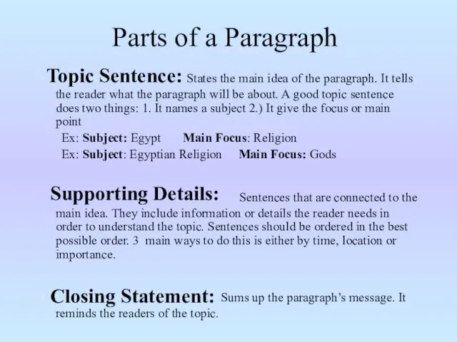 Parts of a Paragraph Topic sentence: States the main idea of the