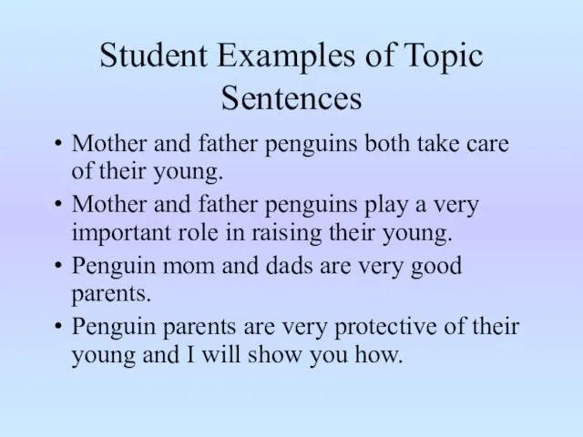 Student Examples of Topic Sentences Mother and father penguins both take care