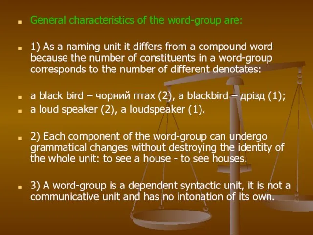 General characteristics of the word-group are: 1) As a naming unit it