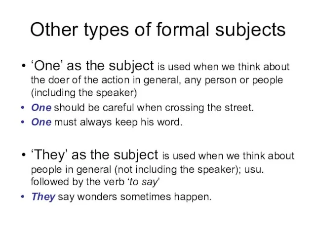 Other types of formal subjects ‘One’ as the subject is used when