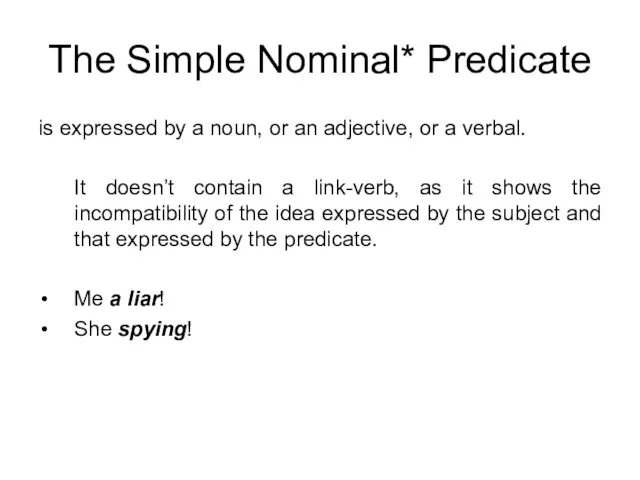 The Simple Nominal* Predicate is expressed by a noun, or an adjective,