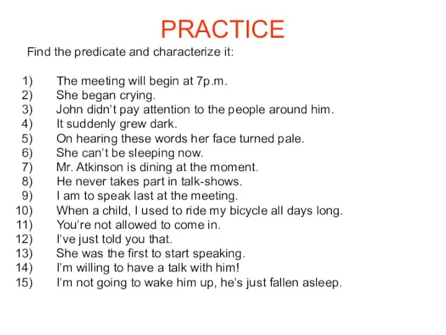 PRACTICE Find the predicate and characterize it: The meeting will begin at