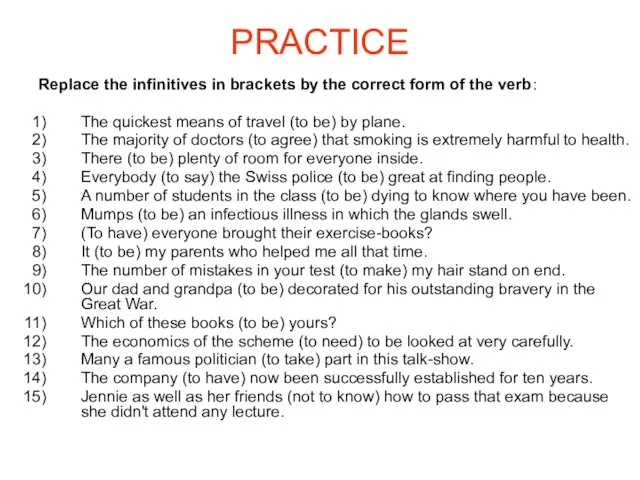 PRACTICE Replace the infinitives in brackets by the correct form of the