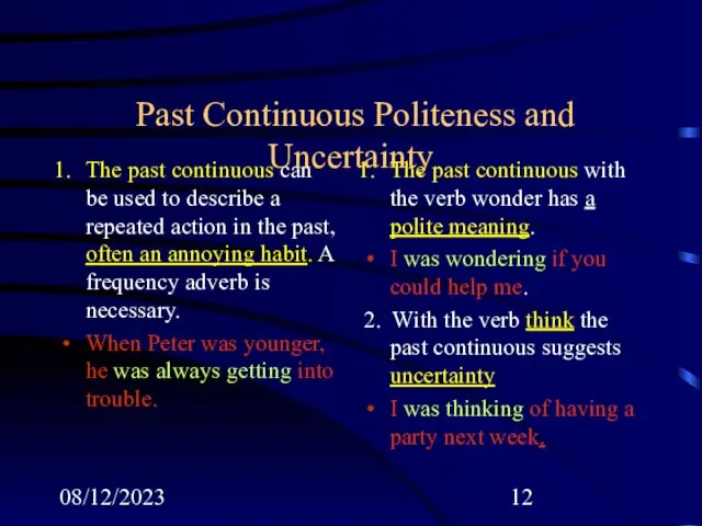 08/12/2023 Past Continuous Politeness and Uncertainty The past continuous can be used