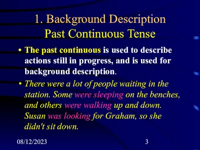 08/12/2023 1. Background Description Past Continuous Tense The past continuous is used