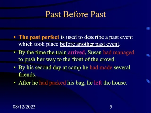 08/12/2023 Past Before Past The past perfect is used to describe a