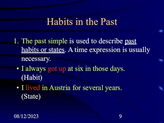 08/12/2023 Habits in the Past The past simple is used to describe