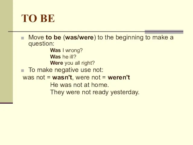 TO BE Move to be (was/were) to the beginning to make a