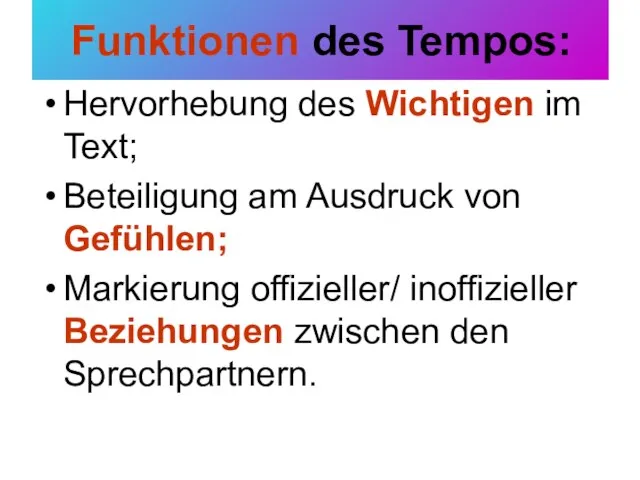 Funktionen des Tempos: Hervorhebung des Wichtigen im Text; Beteiligung am Ausdruck von