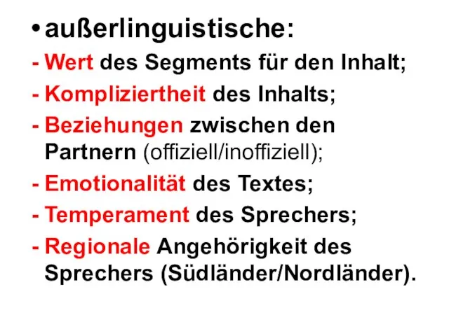 außerlinguistische: Wert des Segments für den Inhalt; Kompliziertheit des Inhalts; Beziehungen zwischen