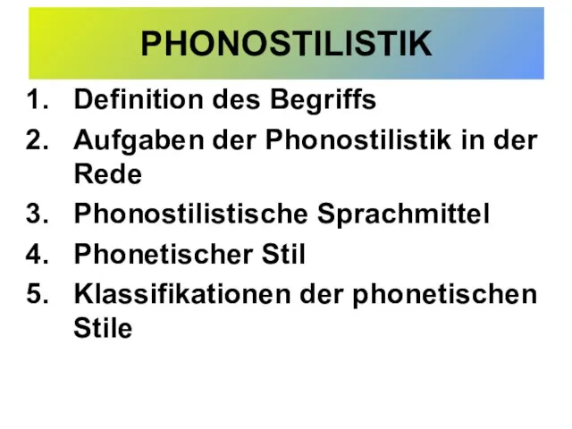 PHONOSTILISTIK Definition des Begriffs Aufgaben der Phonostilistik in der Rede Phonostilistische Sprachmittel