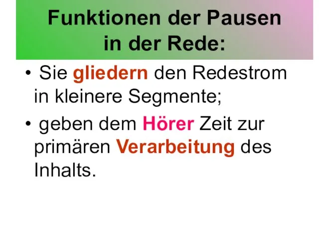 Funktionen der Pausen in der Rede: Sie gliedern den Redestrom in kleinere