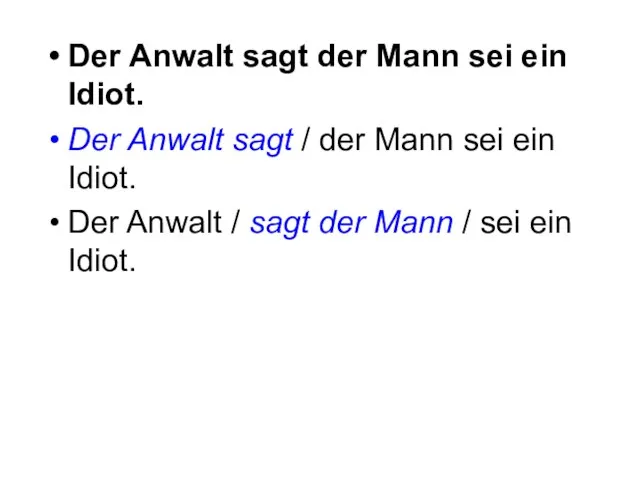 Der Anwalt sagt der Mann sei ein Idiot. Der Anwalt sagt /