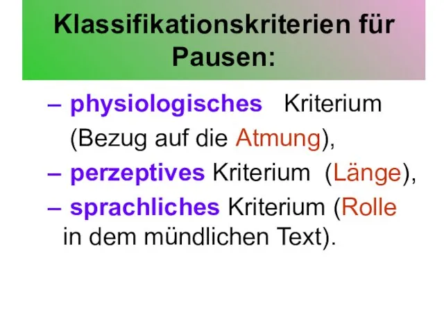 Klassifikationskriterien für Pausen: physiologisches Kriterium (Bezug auf die Atmung), perzeptives Kriterium (Länge),