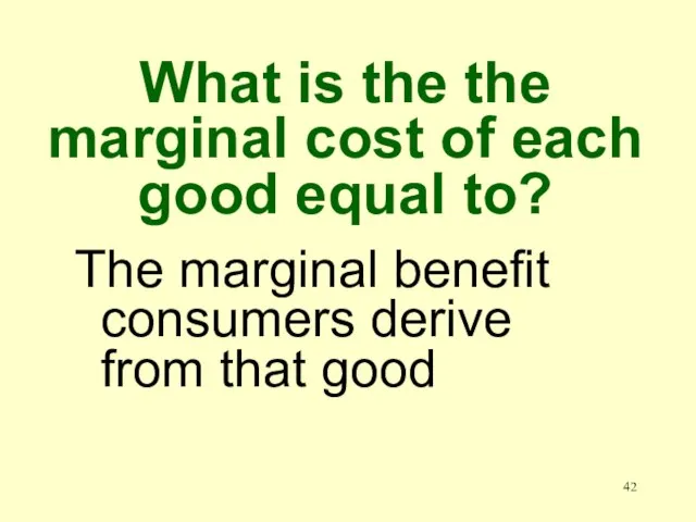 What is the the marginal cost of each good equal to? The