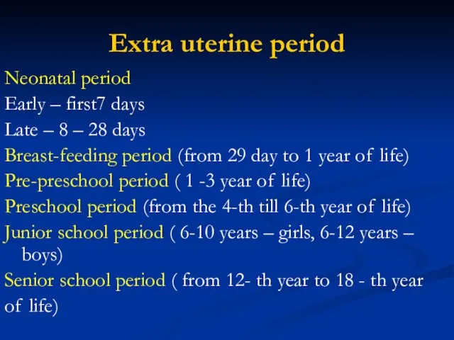 Extra uterine period Neonatal period Early – first7 days Late – 8