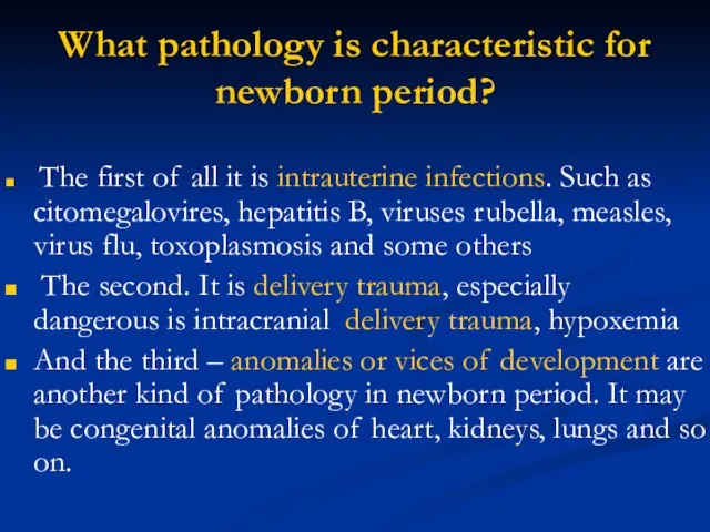 What pathology is characteristic for newborn period? The first of all it