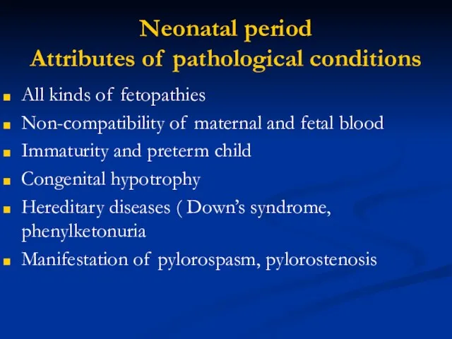 Neonatal period Attributes of pathological conditions All kinds of fetopathies Non-compatibility of