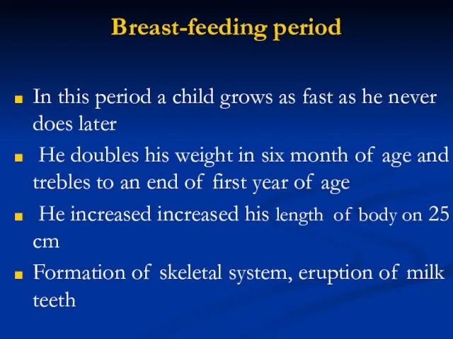 Breast-feeding period In this period a child grows as fast as he