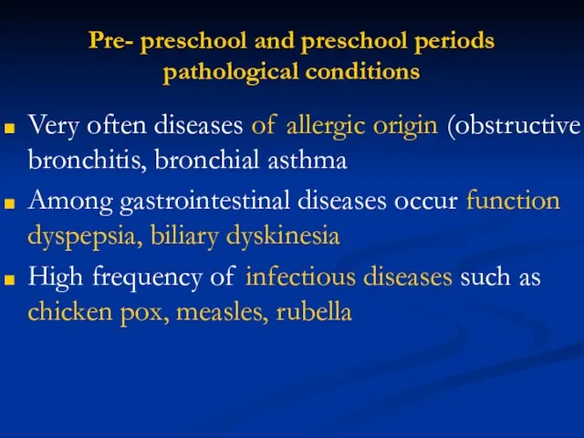 Pre- preschool and preschool periods pathological conditions Very often diseases of allergic