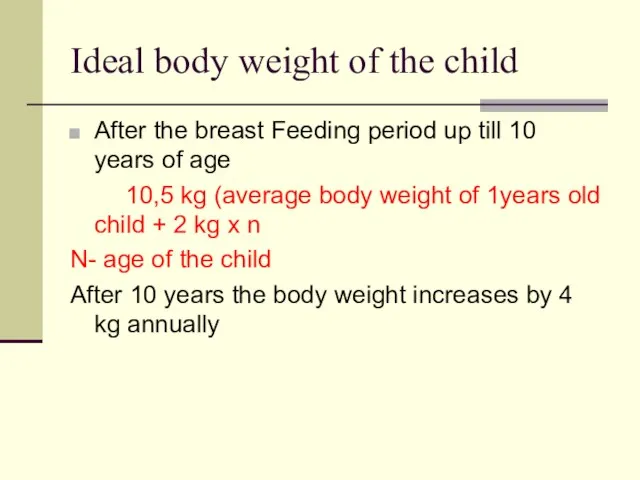 Ideal body weight of the child After the breast Feeding period up
