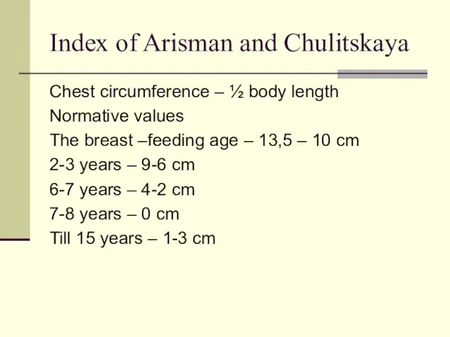 Index of Arisman and Chulitskaya Chest circumference – ½ body length Normative