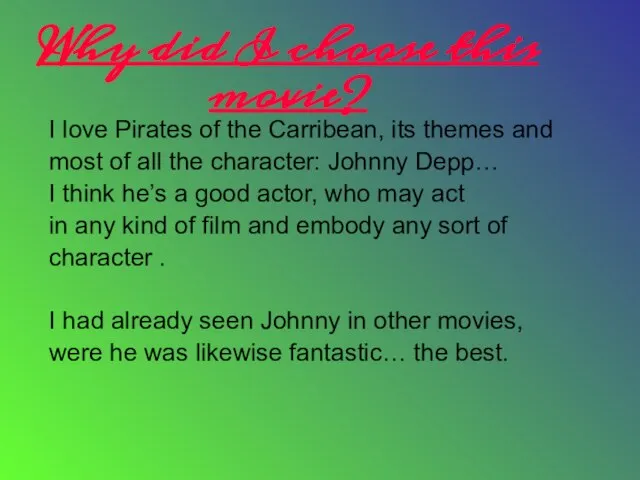 Why did I choose this movie? I love Pirates of the Carribean,