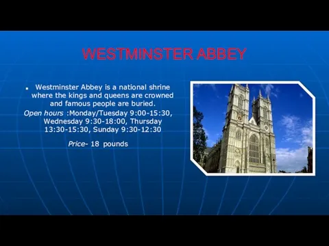 WESTMINSTER ABBEY Westminster Abbey is a national shrine where the kings and