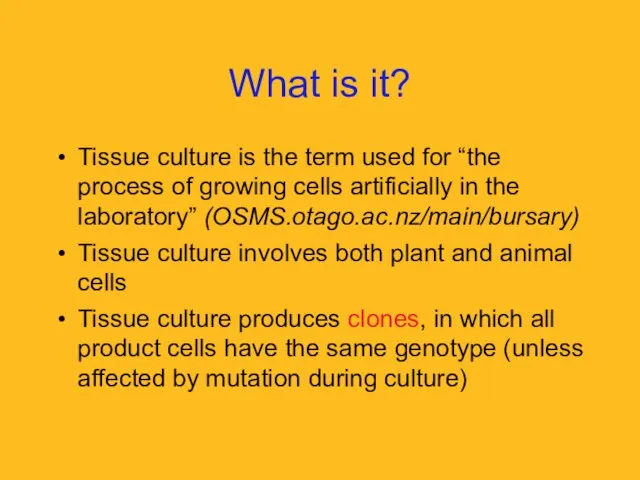 What is it? Tissue culture is the term used for “the process