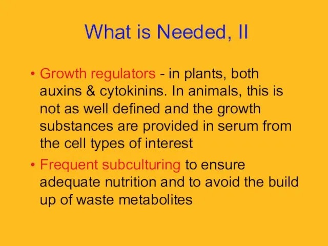 What is Needed, II Growth regulators - in plants, both auxins &