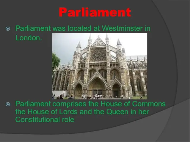 Parliament Parliament was located at Westminster in London. Parliament comprises the House