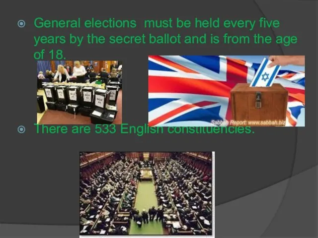 General elections must be held every five years by the secret ballot