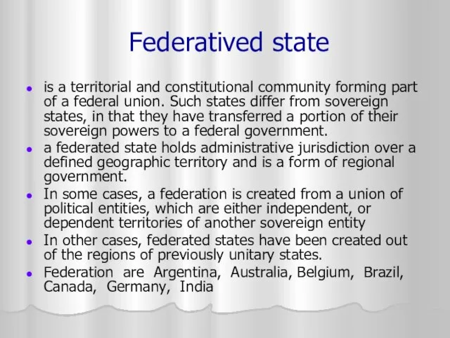 Federatived state is a territorial and constitutional community forming part of a