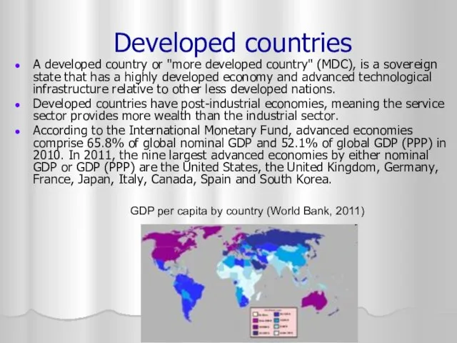 Developed countries A developed country or "more developed country" (MDC), is a