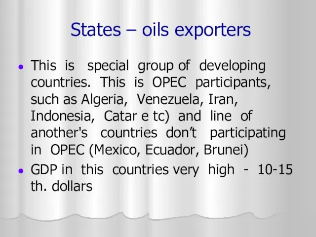 States – oils exporters This is special group of developing countries. This