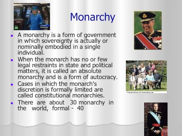 Monarchy A monarchy is a form of government in which sovereignty is