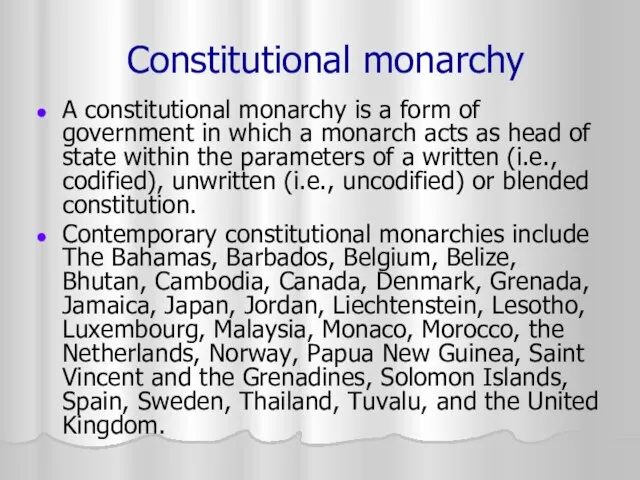 Constitutional monarchy A constitutional monarchy is a form of government in which