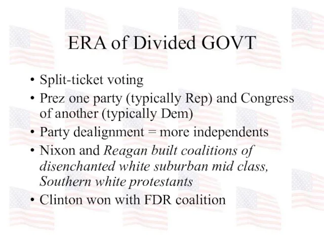 ERA of Divided GOVT Split-ticket voting Prez one party (typically Rep) and