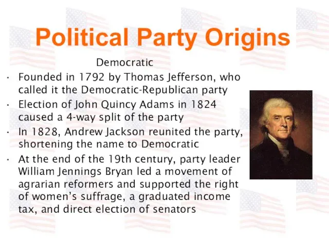 Political Party Origins Democratic Founded in 1792 by Thomas Jefferson, who called