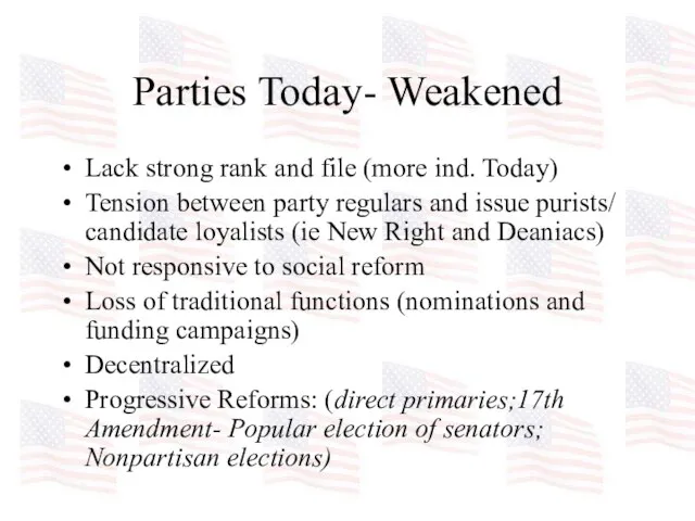 Parties Today- Weakened Lack strong rank and file (more ind. Today) Tension