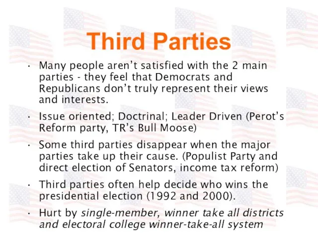 Third Parties Many people aren’t satisfied with the 2 main parties -