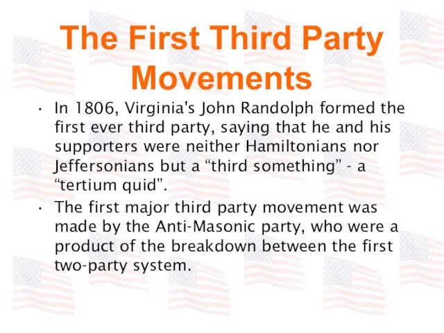The First Third Party Movements In 1806, Virginia's John Randolph formed the