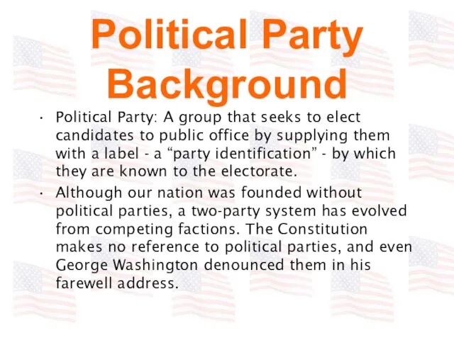 Political Party Background Political Party: A group that seeks to elect candidates